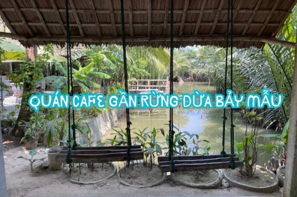 Quán cafe gần rừng dừa Bảy Mẫu